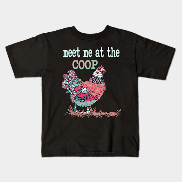 Meet Me At The Coop Chicken Kids T-Shirt by heryes store